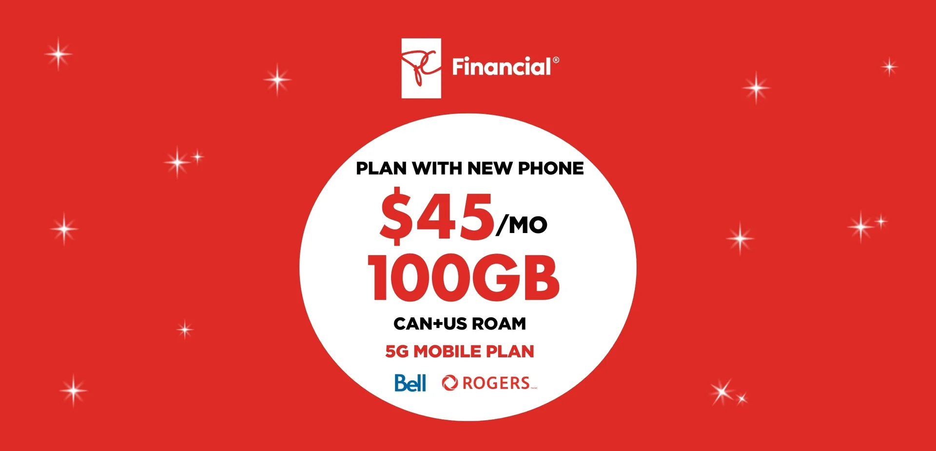 White President's Choice Financial logo above a white circle on a red  background containing "100 GB FOR $45/MO with Bell and Rogers carriers".